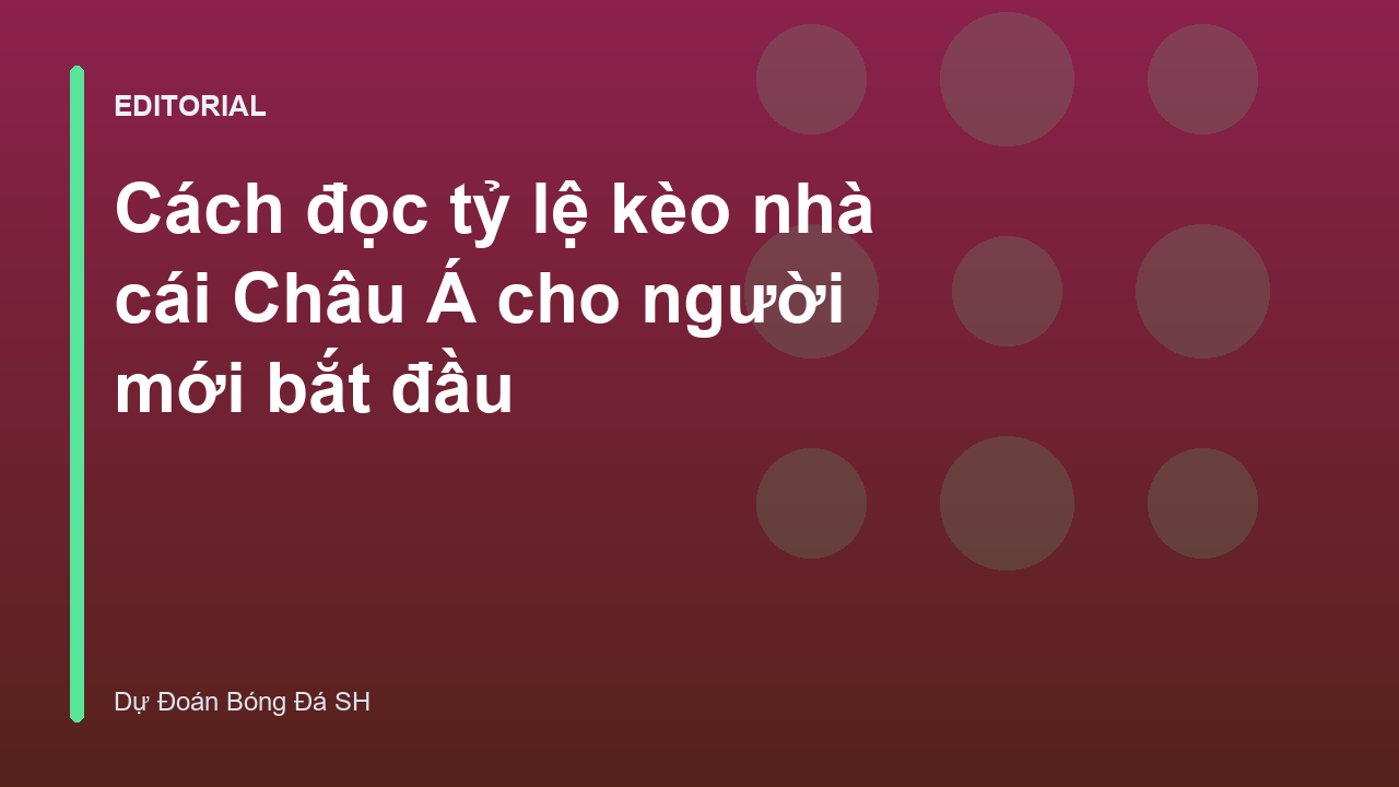 Hướng dẫn cách đọc tỷ lệ kèo nhà cái Châu Á