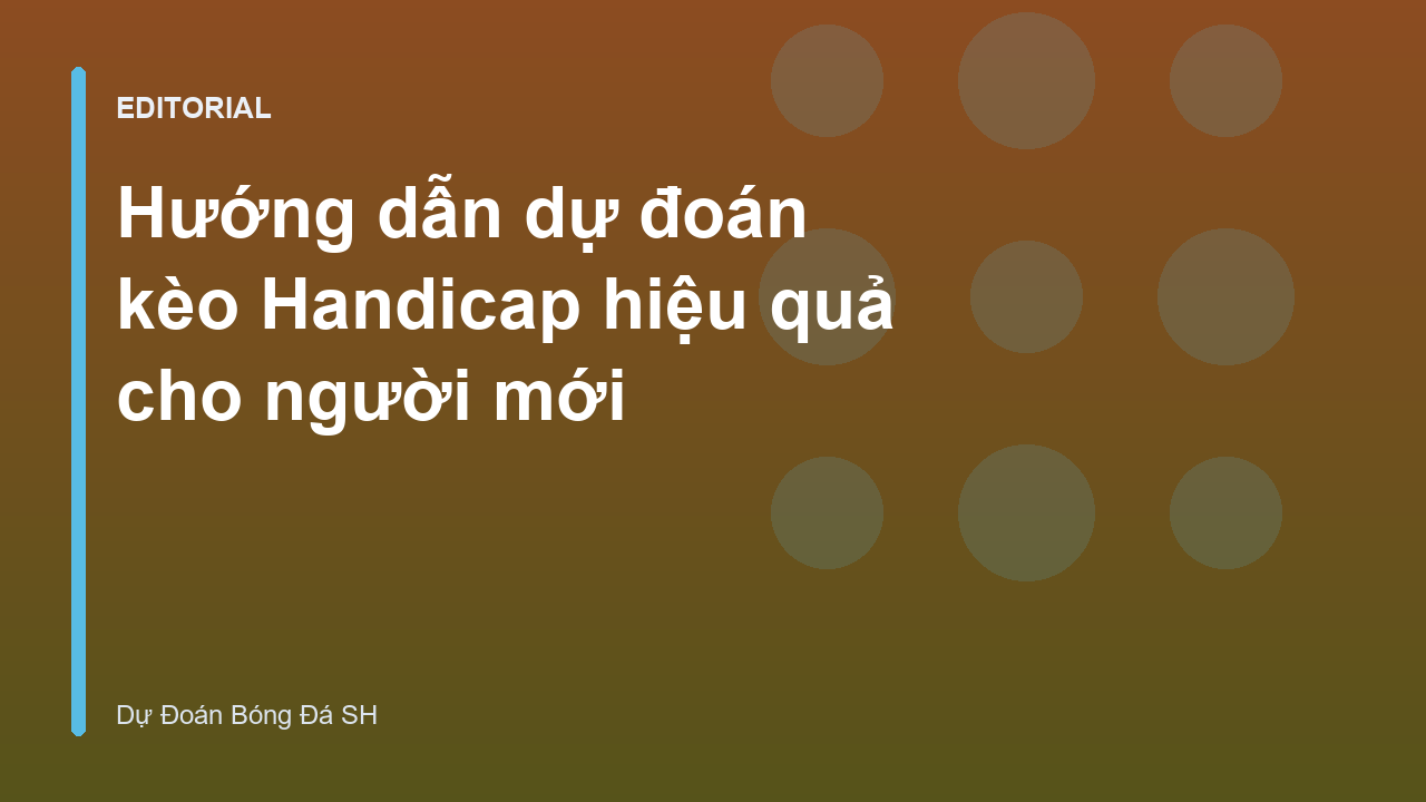 Phân tích dự đoán kèo Handicap bóng đá