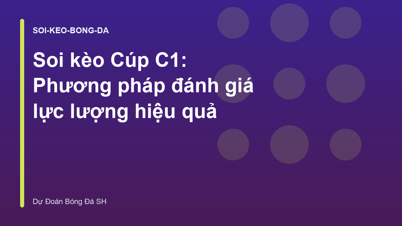 Soi kèo Cúp C1: Phương pháp đánh giá lực lượng hiệu quả